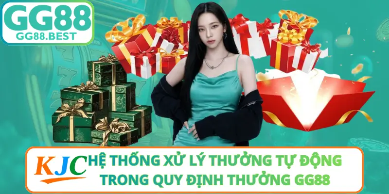 Hệ Thống Xử Lý Thưởng Tự Động Trong Quy Định Thưởng GG88