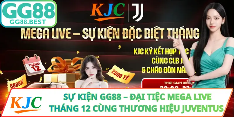 Sự Kiện GG88 – Đại Tiệc Mega Live Tháng 12 Cùng Thương Hiệu Juventus Và KJC