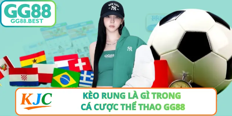 Kèo Rung Là Gì Trong Cá Cược Thể Thao GG88